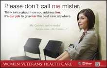 Thumbnail of Outreach Poster: Please don't call me Mister. Think twice about how you address her. It's everyone's job to care for women Veterans.
